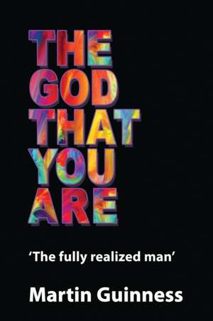 The god that you are de Martin Guinness