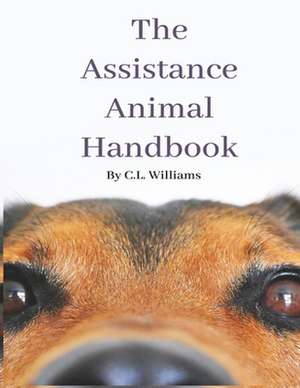 The Assistance Animal Handbook de Claire L Williams