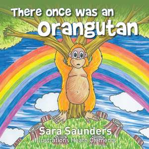 There once was an orangutan de Sara Saunders