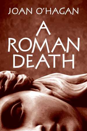 A Roman Death de Joan B O'Hagan