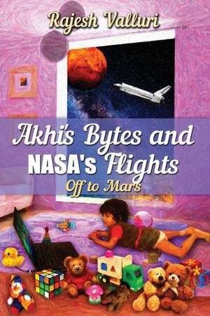 Akhi's Bytes and NASA's Flights de Rajesh Valluri