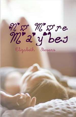 No More Maybes de Elizabeth Stevens