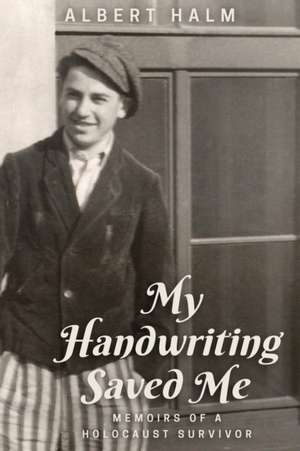 My Handwriting Saved Me de Albert Halm