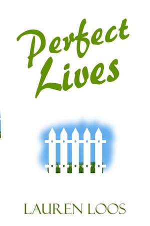 Perfect Lives de Lauren Loos