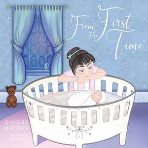 From The First Time de Gilly-Elle McKeown