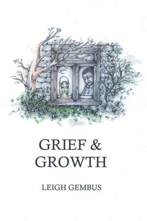Grief & Growth de Leigh Gembus