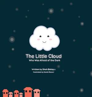 The Little Cloud Who Was Afraid of The Dark de Shah Bahpyu