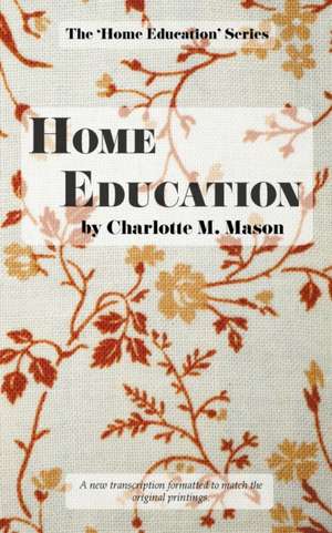 Home Education de Charlotte M. Mason