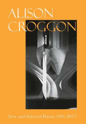 New and Selected Poems 1991-2017 de Alison Croggon