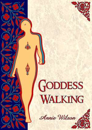 Goddess Walking de Annie (Annie Wilson) Wilson