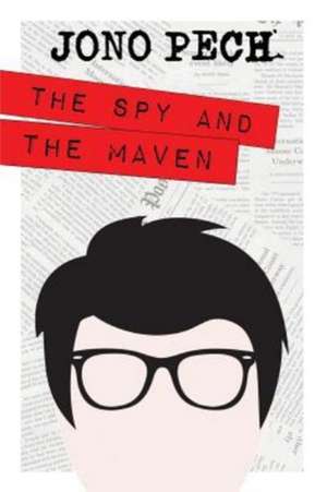 The Spy and the Maven de Jono Pech