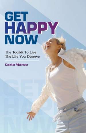 Get happy now de Carla Maree