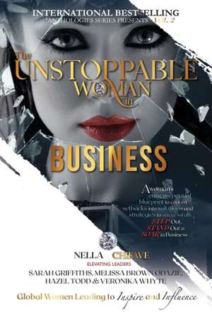 The Unstoppable Woman In Business de Nella Chikwe