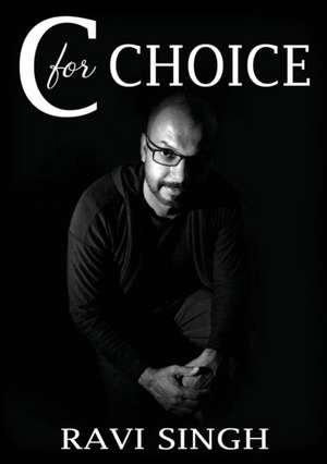 C for Choice de Ravi Singh