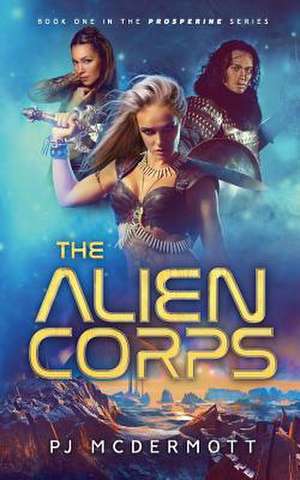 The Alien Corps de Pj McDermott