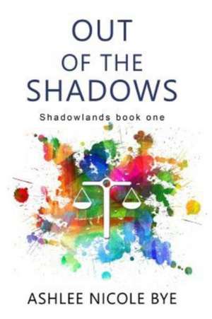 Out of the Shadows de Ashlee Nicole Bye