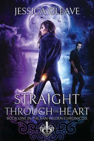 Straight Through the Heart de Jessica Gleave