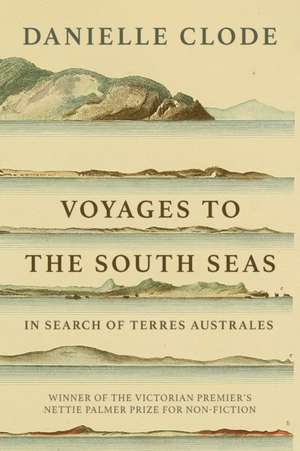 Voyages to the South Seas de Danielle Clode