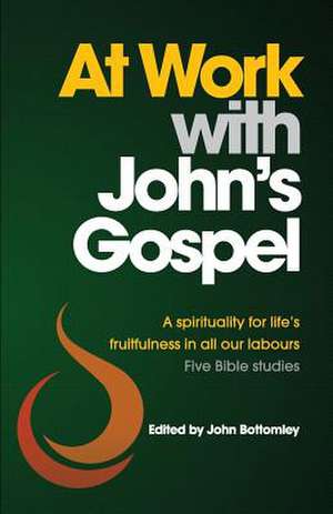 At Work with John's Gospel de John Bottomley