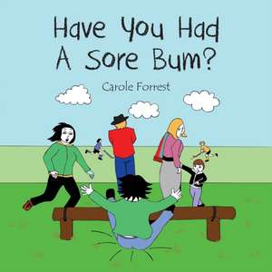 Have you had a sore bum? de Carole Forrest