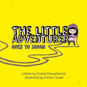 The Little Adventurer Goes to Japan de Rachel Beswetherick