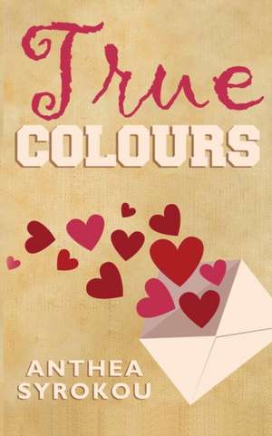 True Colours de Anthea Syrokou