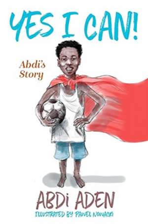Yes I Can! de Abdi Aden