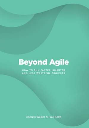 Beyond Agile de Andrew Walker