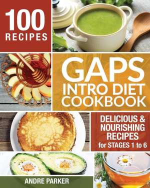 GAPS Introduction Diet Cookbook de Andre Parker