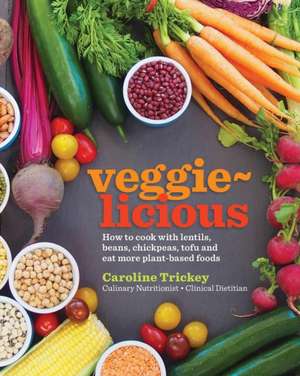 veggie-licious de Caroline Trickey