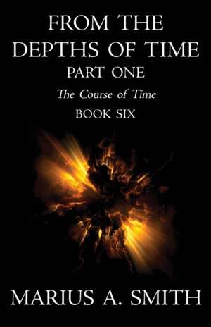 From the Depths of Time - Part One de Marius A. Smith