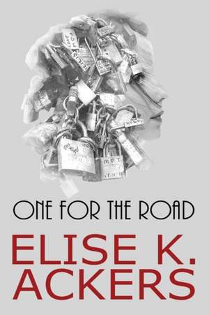 One for the Road de Elise K. Ackers