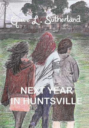 Next Year In Huntsville de Grace L. Sutherland