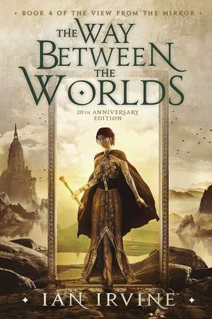 The Way Between the Worlds de Ian Irvine