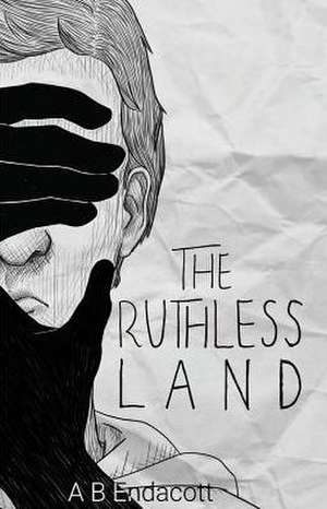 The Ruthless Land de A B Endacott