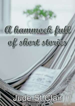 A hammock full of short stories de Jude St Clair