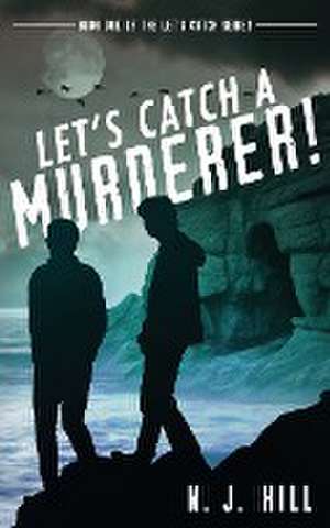 Let's Catch a Murderer! de N. J. Hill