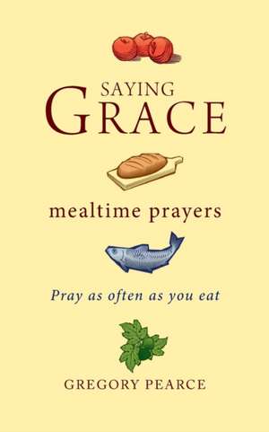 Saying Grace de Gregory Pearce