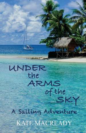 Under the Arms of the Sky de Kate Macready