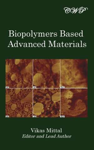 Biopolymers Based Advanced Materials de Vikas Mittal