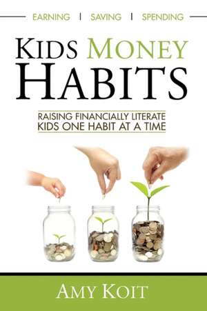 Kids Money Habits de Amy Koit