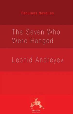 The Seven Who Were Hanged de Leonid Andreyev