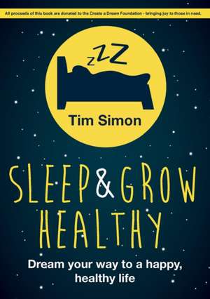 Sleep and Grow Healthy de Tim Simon