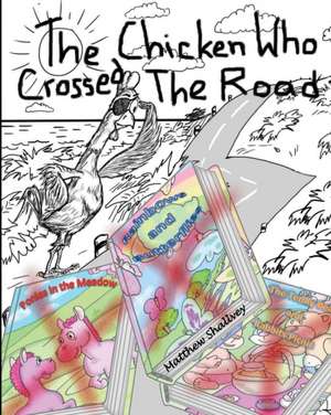 The Chicken Who Crossed the Road de Matthew Shallvey