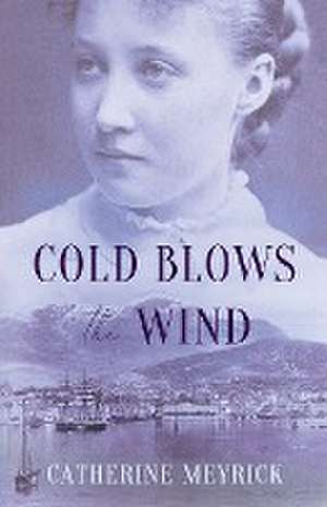 Cold Blows the Wind de Catherine Meyrick