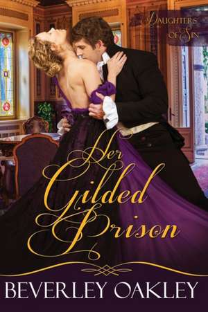 Her Gilded Prison de Beverley Oakley