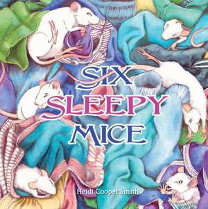 Six Sleepy Mice de Heidi Cooper Smith