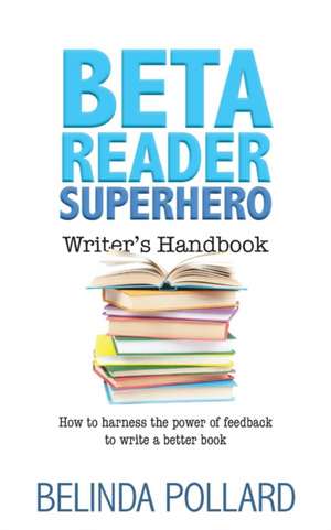 Beta Reader Superhero Writer's Handbook de Belinda Pollard