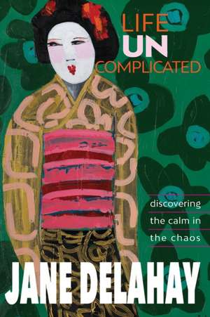 Life Uncomplicated de Jane Delahay