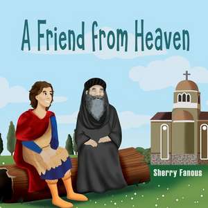 A Friend from Heaven de Fanous, Sherry